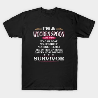 I'm A Wooden Spoon Lead Paint No Seat Belt Survivor T-Shirt